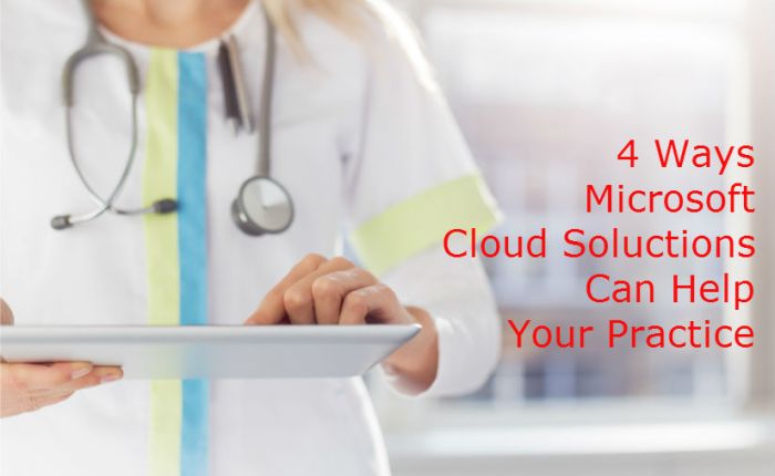 4 Ways Microsoft Cloud Solutions can help your Practice